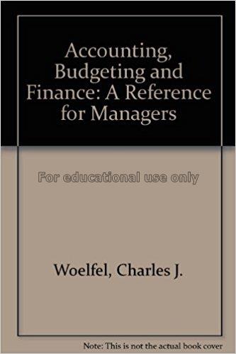 Accounting, budgeting, and finance : a reference f...
