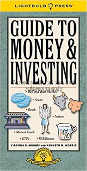 Guide to money & investing / Virginia B. Morris...