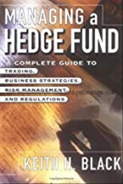 Managing a hedge fund : a complete guide to tradin...