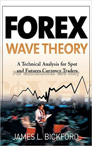 Forex wave theory : a technical analysis for spot ...