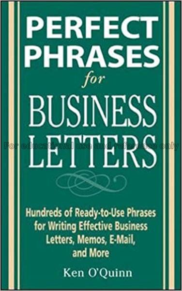 Perfect phrases for business letters / Ken Q' Quin...