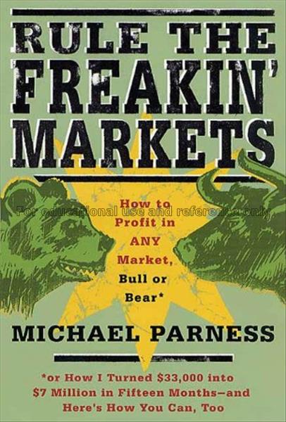 Rule the freakin' markets : how to profit in any m...