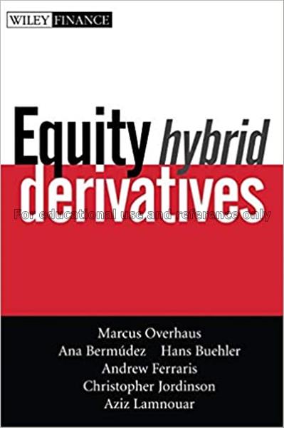 Equity hybrid derivatives / Marcus Overhaus ... [e...