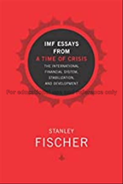 IMF essays from a time of crisis : the internation...