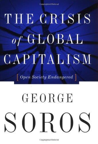 The crisis of global capitalism : open society end...
