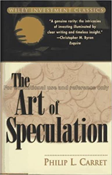 The art of speculation / Philip L. Carret...