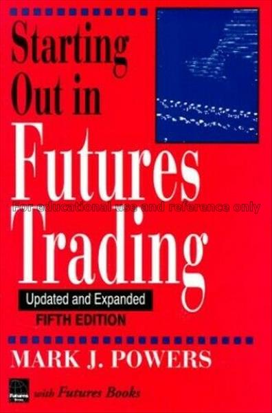 Starting out in futures trading / by Mark J. Power...