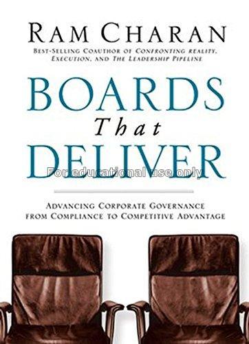 Boards that deliver : advancing corporate governan...