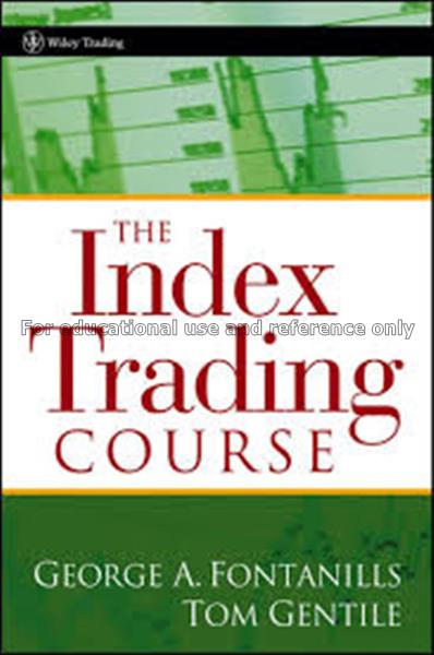 The index trading course / by George Fontanills an...