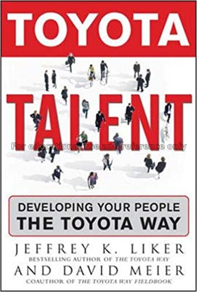Toyota talent : developing your people the Toyota ...