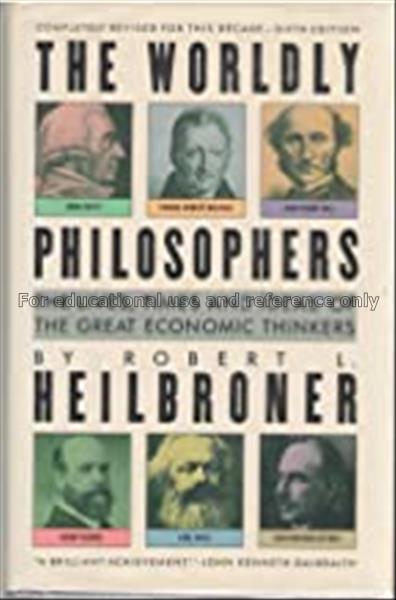 The worldly philosophers : the lives, times, and i...