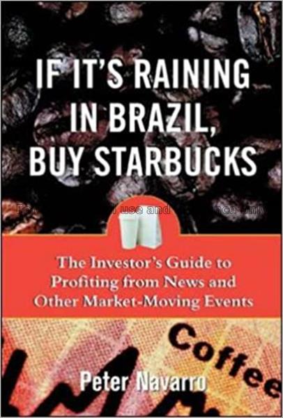 If it’s raining in Brazil, buy Starbucks : the inv...