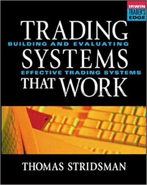 Trading systems that work : building and evaluatin...