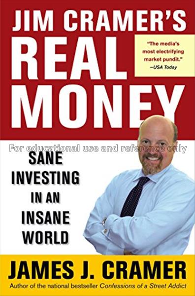 Jim Cramer’s real money : sane investing in an ins...