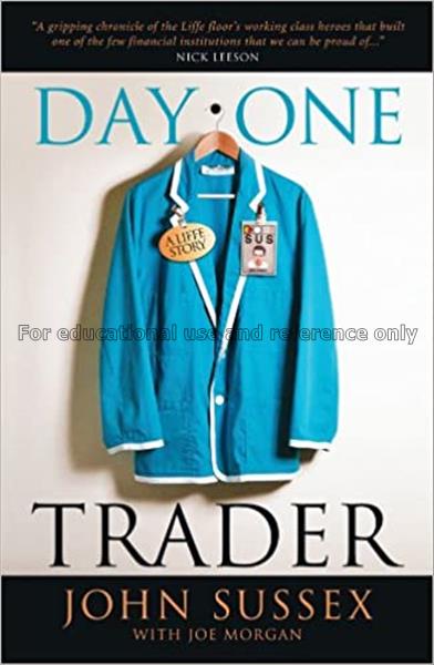 Day one trader : a life story / John Sussex, with ...