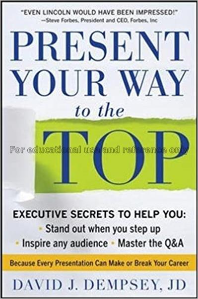 Present your way to the top / David J. Dempsey...