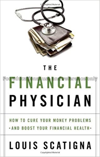 The financial physician : how to cure your money p...