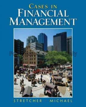 Cases in financial management / Robert Stretcher, ...