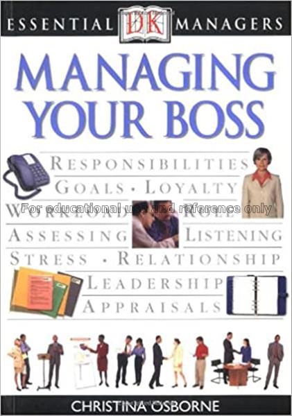 Managing your boss / Christina Osborne...