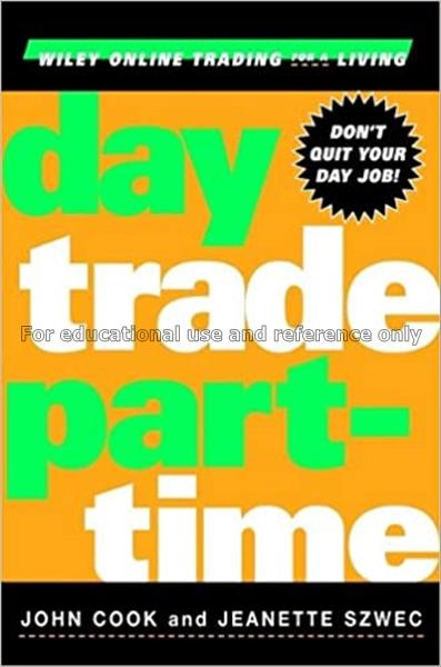 Day trade part-time / John Cook and Jeanette Szwec...