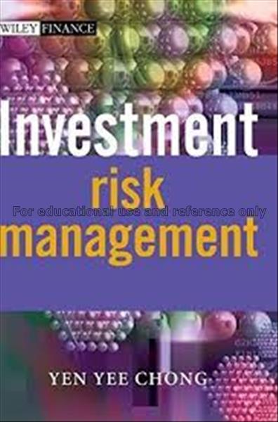 Investment risk management / Yen Yee Chong...