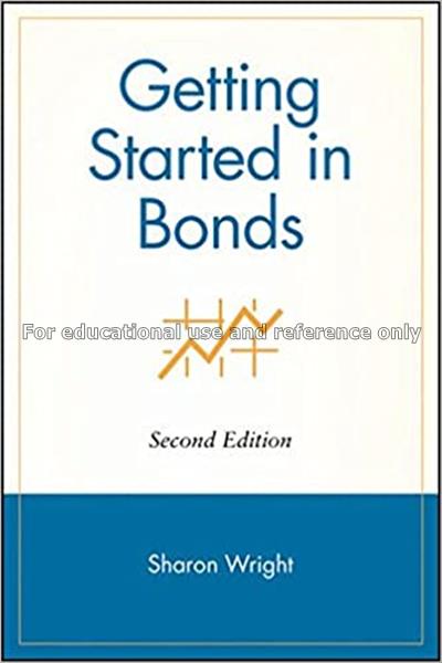 Getting started in bonds / Sharon Saltzgiver Wrigh...