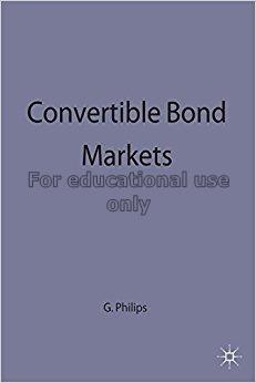 Convertible bond markets / George A. Philips...