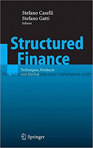 Structured finance : techniques, products and mark...