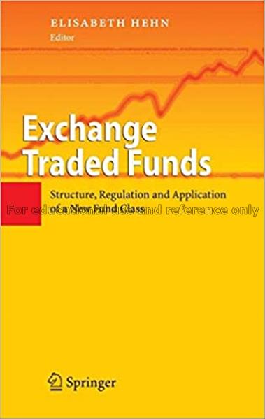 Exchange traded funds : structure, regulation, and...