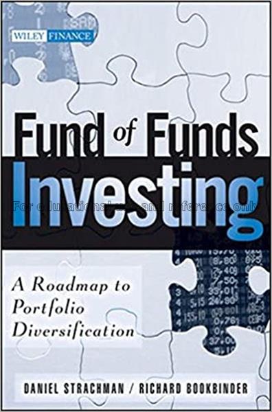 Fund of funds investing : a roadmap to portfolio d...