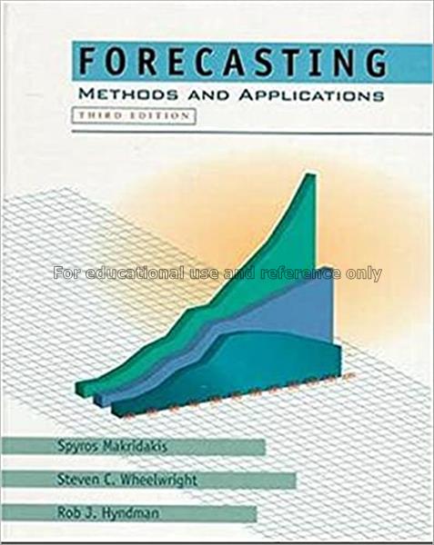 Forecasting : methods and applications / Spyros Ma...