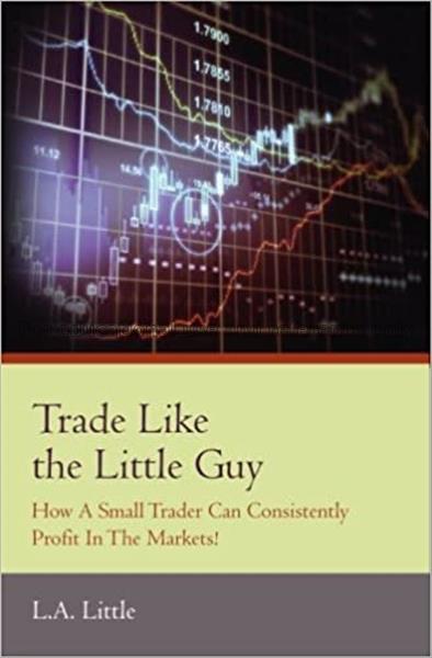 Trade like the little guy : How a small trader can...