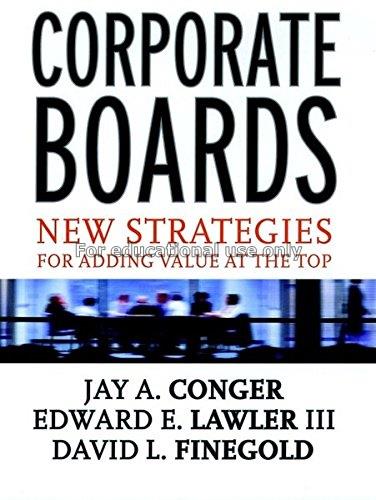 Corporate boards : strategies for adding value at ...