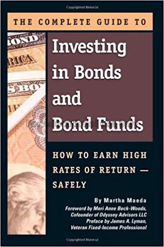 The complete guide to investing in bonds and bond ...