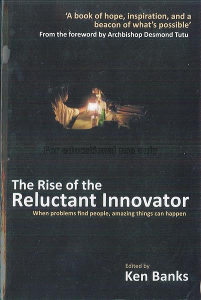 The rise of the reluctant innovator / Ken Banks, A...