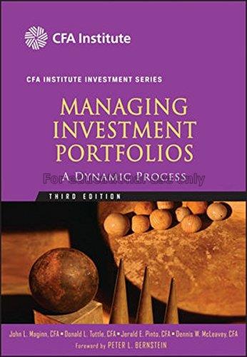 Managing investment portfolios : a dynamic process...