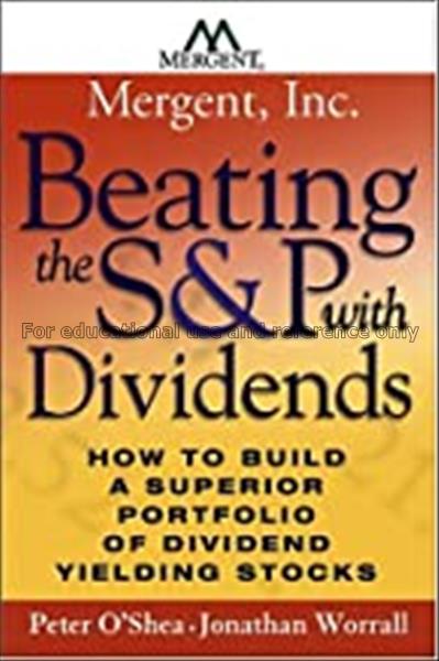 Beating the S&P with dividends : how to build a su...