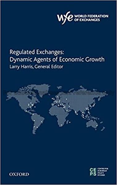 Regulated exchanges : dynamic agents of economic g...
