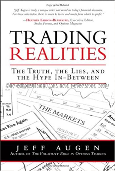 Trading realities : the truth, the lies, and the h...