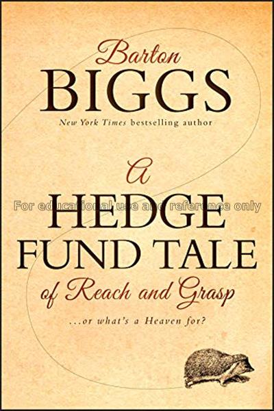 A hedge fund tale of reach and grasp / Barton M. B...