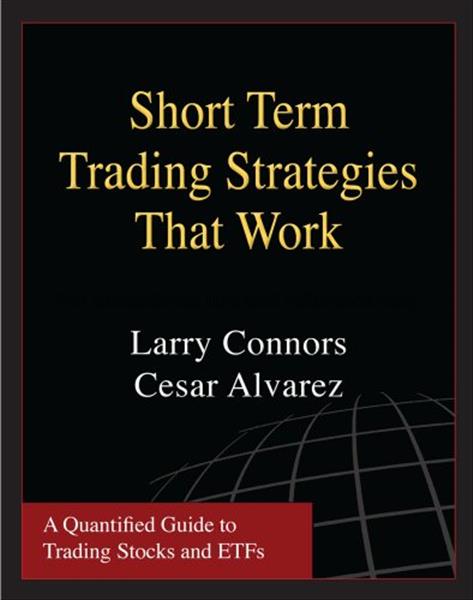 Short term trading strategies that work : a quanti...