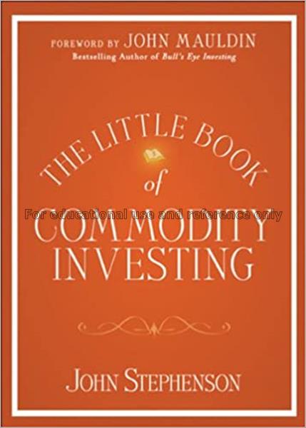 The little book of commodity investing / John Step...